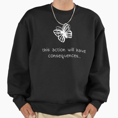 Actions & Consequences Quote Sweatshirt